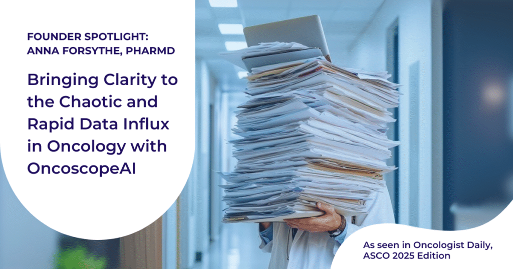 An AI-generated image of a doctor holding a giant stack of papers covering their entire torso and head, with a laptop on top of the paper stack. Text reads "Founder Spotlight: Anna Forsythe, PharmD — Bringing Clarity to the Chaotic and Rapid Data Influx in Oncology with Oncoscope AI . As seen in Oncologist Daily, ASCO 2025 Edition"