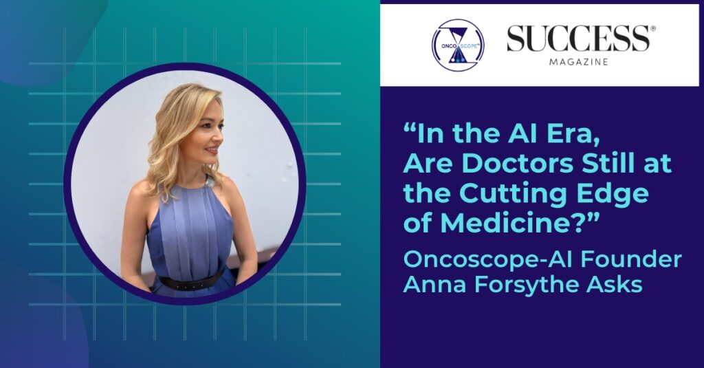 In the AI Era, Are Doctors Still at the Cutting Edge of Medicine? Oncoscope-AI Founder Anna Forsythe Asks