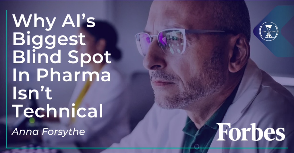 Why AI’s Biggest Blind Spot In Pharma Isn’t Technical by Anna Forsythe for Forbes