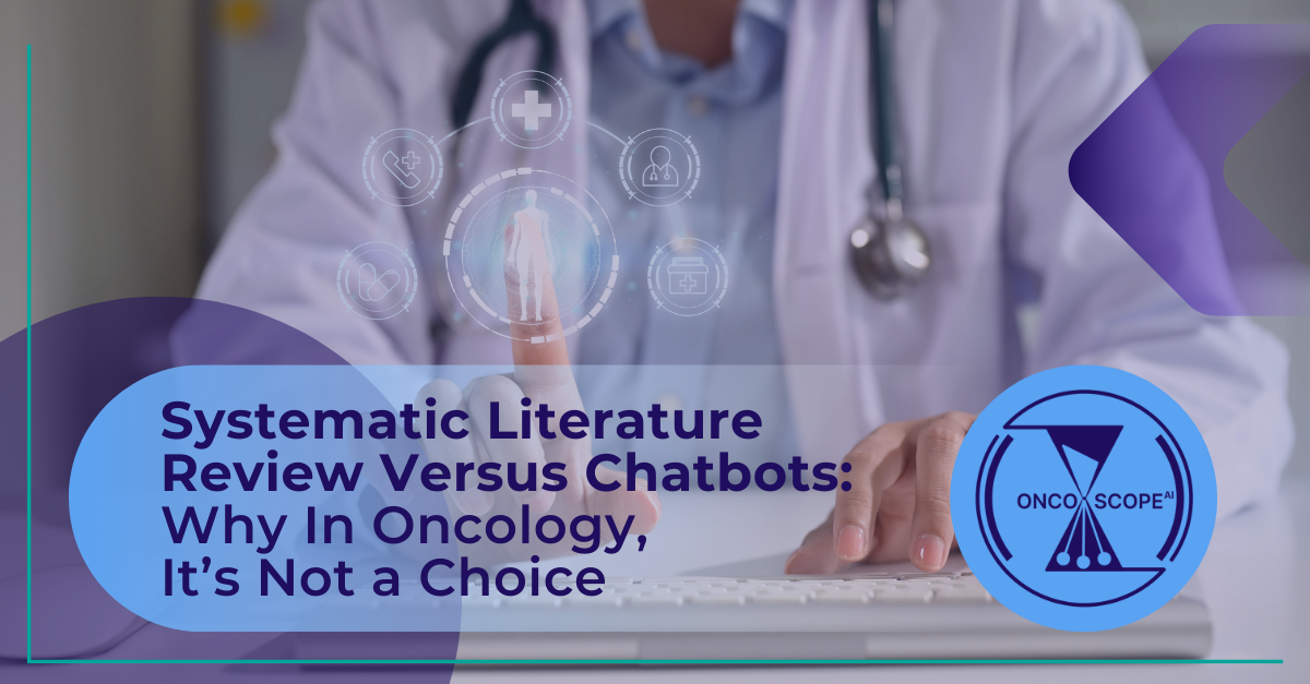 Systematic Literature Review Versus Chatbots: Why In Oncology, It’s Not a Choice