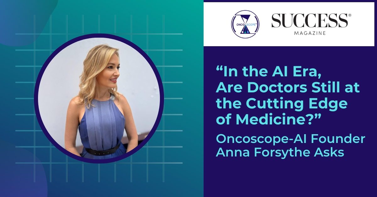 In the AI Era, Are Doctors Still at the Cutting Edge of Medicine? Oncoscope-AI Founder Anna Forsythe Asks